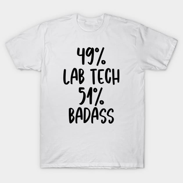 Lab Tech - 51% Badass Design T-Shirt by best-vibes-only